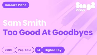 Download Sam Smith - Too Good At Goodbyes (Higher Key) Karaoke Piano MP3