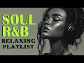 Download Lagu Comforting Soul \u0026 R\u0026B 🎧 Music for Work, Chill, Unwind \u0026 Inner Peace | 集中とリラックスのソウルフルBGM