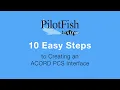 ACORD PCS Interface Built in 10 Steps with PilotFish Engine