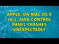 Apple On Mac OS X 10 7 Java Control Panel crashes unexpectedly