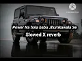 Download Lagu Power Na Hola Babu || Slowed x Reverb || रंगदार से सीख रंगदारी \