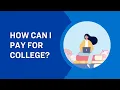How Can I Pay For College