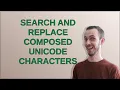 Unix Search and replace composed Unicode characters