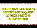 Wordpress Localizing methods for jQuery append prepend wrap parent
