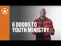 6 Doors to Youth Ministry - How to Engage Students in Your Ministry