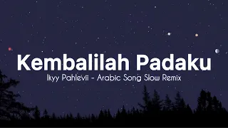 irji ilayya ikyy pahlevii slow remix arabic official lyric video 