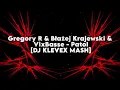 Download Lagu Gregory R \u0026 Błażej Krajewski \u0026 VixBasse - Patol - [DJ KLEVEX MASH]
