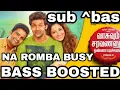 Lagu NA ROMBA BUSY BASS BOOSTED/MOVIE:VASUVUM SARAVANANUM ONA PADUCHAVANGA/#CJ'S BASS