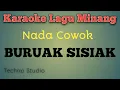 Download Lagu Karaoke Lagu Minang BURUAK SISIAK nada cowok