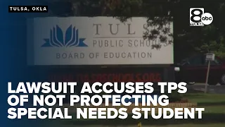 Lawsuit accuses Tulsa schools of not protecting a special needs student after assault