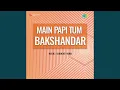 Download Lagu Main Papi Tum Bakshanhari