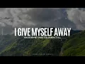 I Give Myself Away (William McDowell) | 1 Hour Worship Instrumental