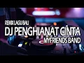 Lagu DJ PENGHIANAT CINTA MYFRIENDS BAND