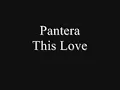 Pantera - This Love