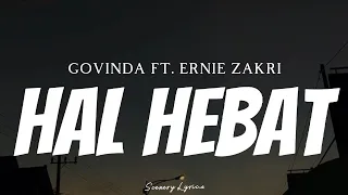 GOVINDA FT. ERNIE ZAKRI - Hal Hebat ( Lyrics )