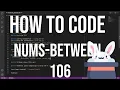 how to code racket 106 - nums-between local abstraction