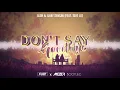 ALOK & Ilkay Sencan (feat. Tove Lo) - Don't Say Goodbye (MEZER & FUZE BOOTLEG) 2021