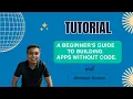 Tutorial Beginner s Guide to Building Apps Without Code