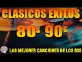 Música Retro de los 80 y 90 en Inglés – Greatest Hits \u0026 Clásicos Dorados