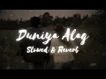 Duniya Alag [Slowed + Reverb] | Arijit Singh | Dhadak 2 #lofisong #dhadak2