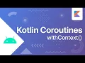 withContext - Kotlin Coroutines