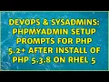 DevOps SysAdmins PHPMyAdmin Setup Prompts for PHP 5 2 after Install of PHP 5 3 8 on RHEL 5