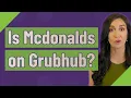 Is Mcdonalds on Grubhub