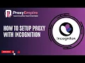 Incognition ProxyEmpire Say Goodbye to Bans and Stay Fully Anonymous