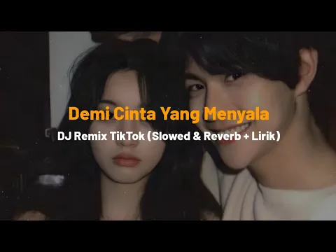 Download MP3 Demi Cinta Yang Menyala (Slowed \u0026 Reverb + Lirik) DJ TikTok Viral Songs 🎧