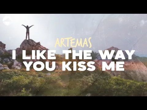 Download MP3 Artemas - I Like The Way You Kiss Me | Lyrics