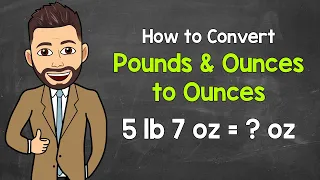 Converting Pounds and Ounces to Ounces Converting Mixed Units Math with Mr J