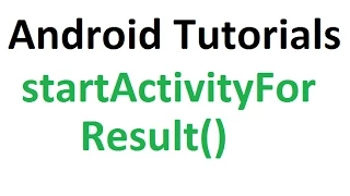 Android Studio Tutorials - 31 StartActivityForResult in Android