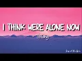 Tiffany- I Think We're Alone Now (lyrics)