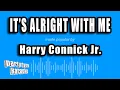 Lagu Harry Connick Jr. - It's Alright With Me (Karaoke Version)
