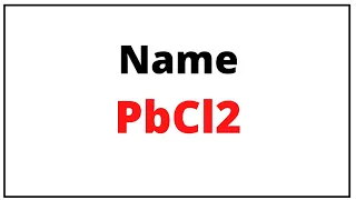 How to write chemical name for PbCl2 PbCl2 name
