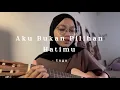 Download Lagu Aku Bukan Pilihan Hatimu - Ungu ( Cover )