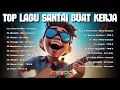 Lagu LAGU SANTAI BUAT KERJA - LAGU NOSTALGIA 2000AN - BIKIN SEMANGAT KERJA