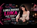 LUKA DIATAS LUKA EVIE TAMALA REMIX VIRAL TIKTOK