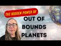 The Hidden Power of Out Of Bounds Planets