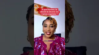 A quel moment j'ai décidé de devenir une maman organisée ? | Coach Prisca Nadine