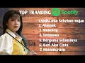 TOP TRENDING SPOTIFY 2025 - Lagu Galau Favorite Pendengar | Idgitaf sedia aku Sebelum hujan