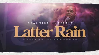 latter rain live psalmist hubert c the deeper experience