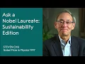 Nobel Laureate Steven Chu Answers Your Questions On Sustainability And Climate Change