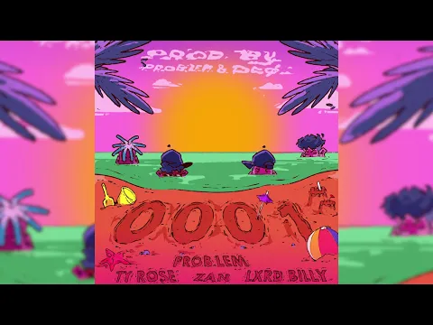 ProbLEM x Lxrd Billy x Ty Rose x Zan x DC 0001