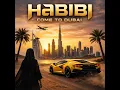 Habibi Come to Dubai (Melodic Mix)