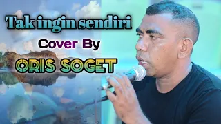 Download Tak Ingin Sendiri - cover Oris Soget || cipt : Pance Pondang MP3