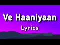 Download Lagu Ve Haaniya (Lyrics) | Ve Haniya Ve Dil Janiya | Ve Haniya Lyrics | Ve Haaniyaan | Sargun Mehta,Danny