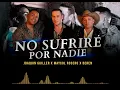 NO SUFRIRÉ POR NADIE (REMIX) JOAQUÍN GUILLER, MAYCOL ROSERO, BEREN