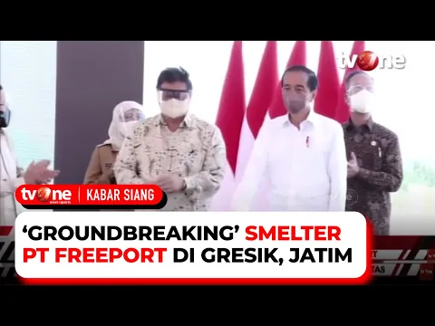 Jokowi Melakukan Peletakan Batu Pertama Smelter PT Freeport