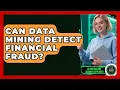 Can Data Mining Detect Financial Fraud - AI and Machine Learning Explained